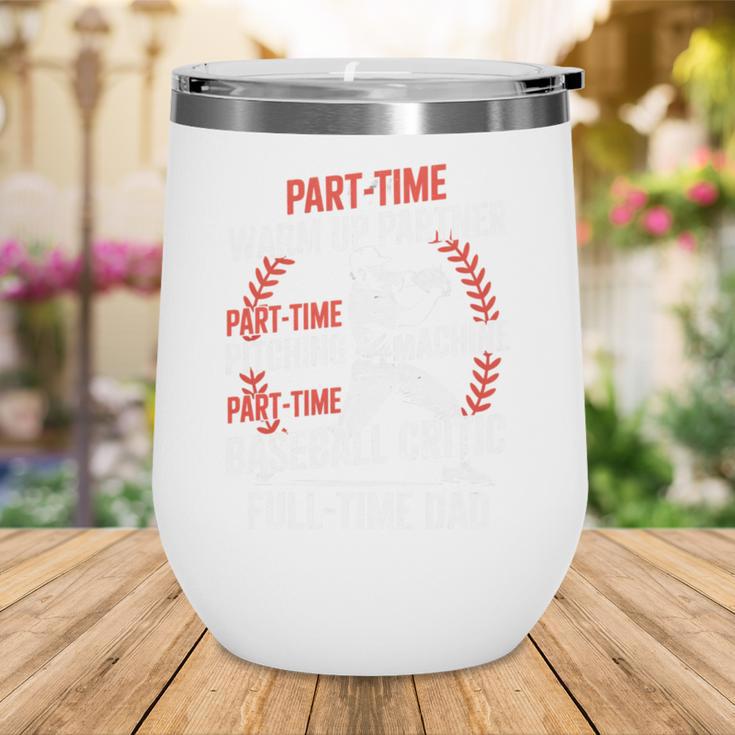 Part Time Warm Up Partner Pitching Baseball Full Time Dad Wine Tumbler