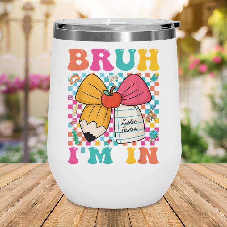 Pencil Bow Bruh I'm In Back To School Kindergarten Wine Tumbler Pencil Bow Bruh I'm In Back To School Kindergarten Wine Tumbler