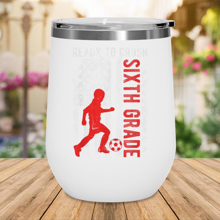 Ready To Crush Sixth Grade Soccer USA Flag Back To School Wine Tumbler