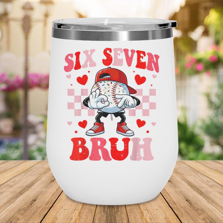 Six Seven 67 Bruh 6 7 Meme Baseball Ice Cream Drip Valentine Wine Tumbler