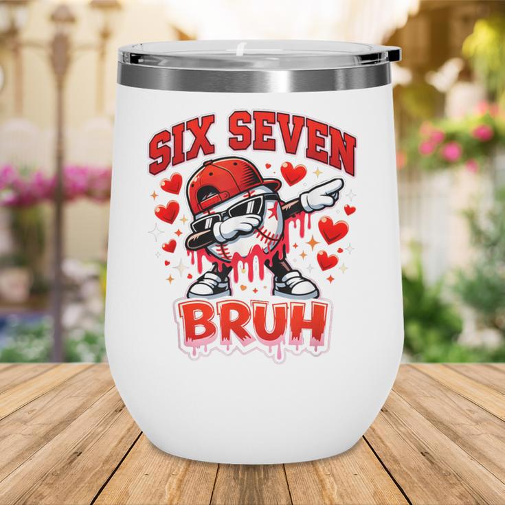 Six Seven Bruh Baseball Cool Valentine’s Day Teens Boys Wine Tumbler Six Seven Bruh Baseball Cool Valentine’s Day Teens Boys Wine Tumbler