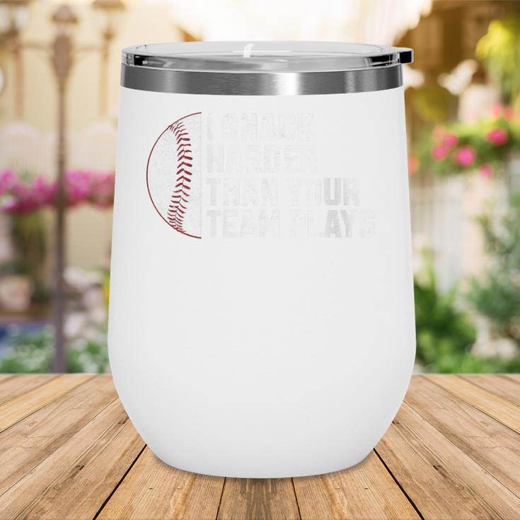 I Snack Harder Than Your Team Plays Baseball Men Women Wine Tumbler I Snack Harder Than Your Team Plays Baseball Men Women Wine Tumbler