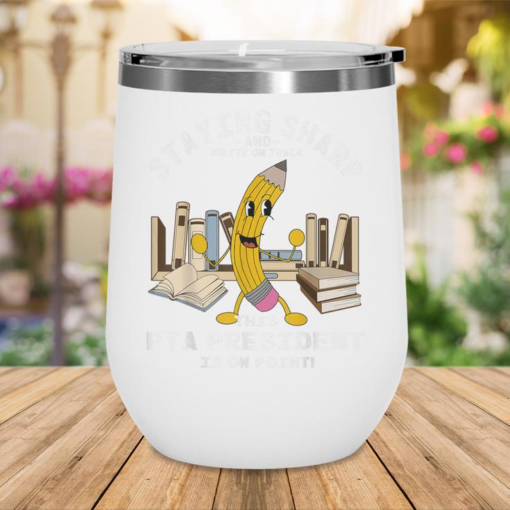 Stay Sharp PTA President Back To School Pencil Wine Tumbler Stay Sharp PTA President Back To School Pencil Wine Tumbler