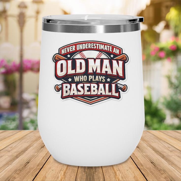 Never Underestimate An Old Man Who Plays Baseball Wine Tumbler