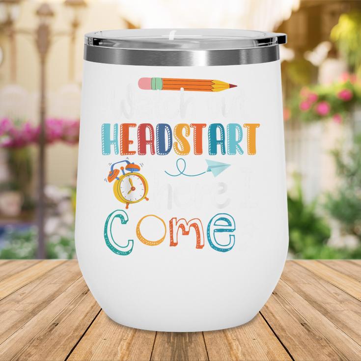 Watch Out Head Start Here I Come Head Start Back To School Wine Tumbler
