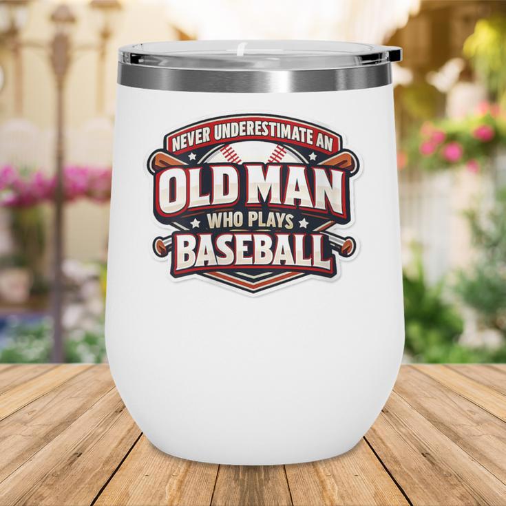 Women's Never Underestimate An Old Man Who Plays Baseball Wine Tumbler