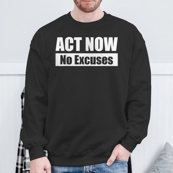 Act Now No Excuses 今すぐ行動 – 言い訳は無用 英語 黒 他カラー メンズ レディース スウェットシャツ 高齢者への贈り物