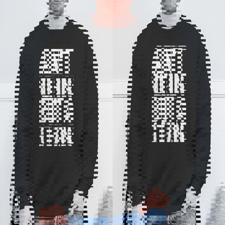 Ain't Nothing But A G Thang 90S ファンキーなオールドスクール愛好家 スウェットシャツ 高齢者への贈り物