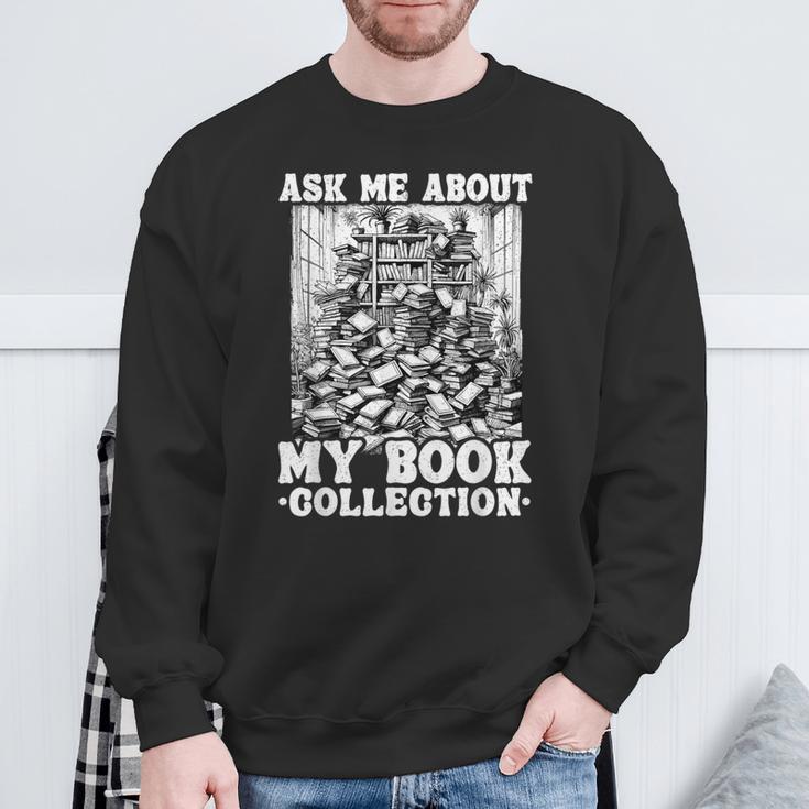Ask Me About My Book Collection Bookworm Reading Book Sweatshirt Gifts for Old Men