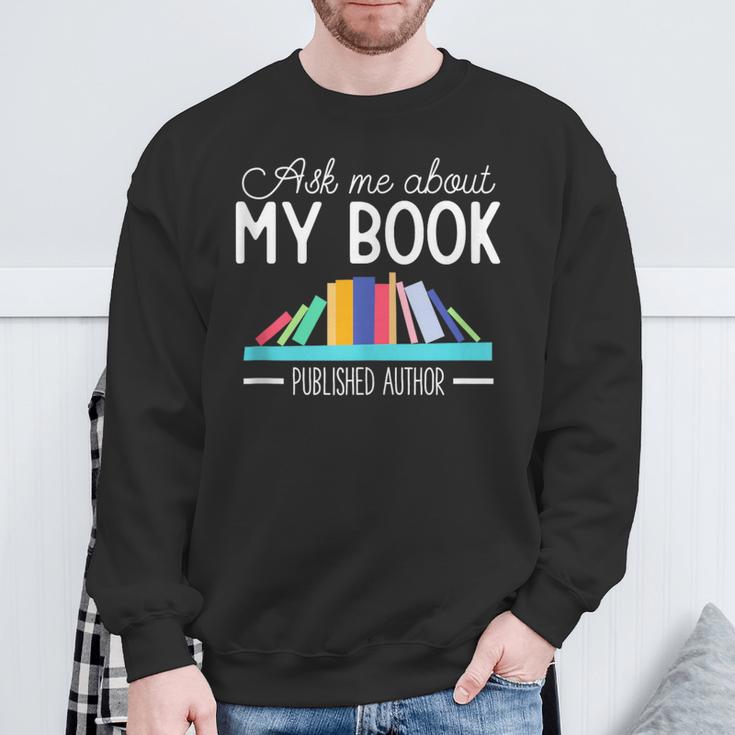 Ask About My Book Published Author Journalist Scriptwriter Sweatshirt Gifts for Old Men Ask About My Book Published Author Journalist Scriptwriter Sweatshirt Gifts for Old Men