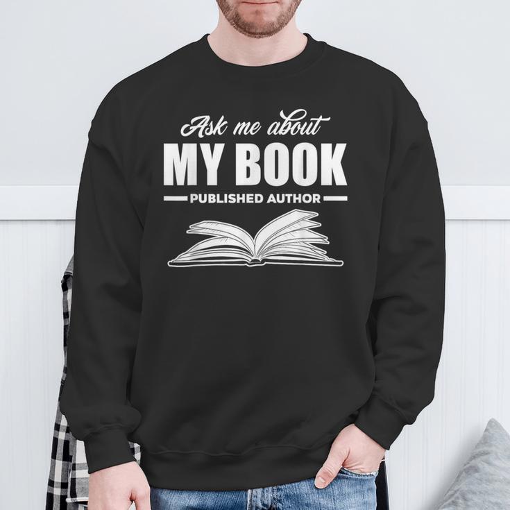 Ask Me About My Book Published Author Writer Sweatshirt Gifts for Old Men