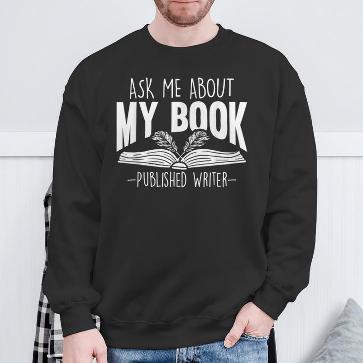Ask Me About My Book Published Writer Novelist Best Author Sweatshirt Gifts for Old Men Ask Me About My Book Published Writer Novelist Best Author Sweatshirt Gifts for Old Men