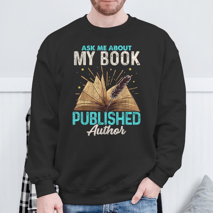 Ask Me About My Book Writer Of Novels Writers Author Sweatshirt Gifts for Old Men