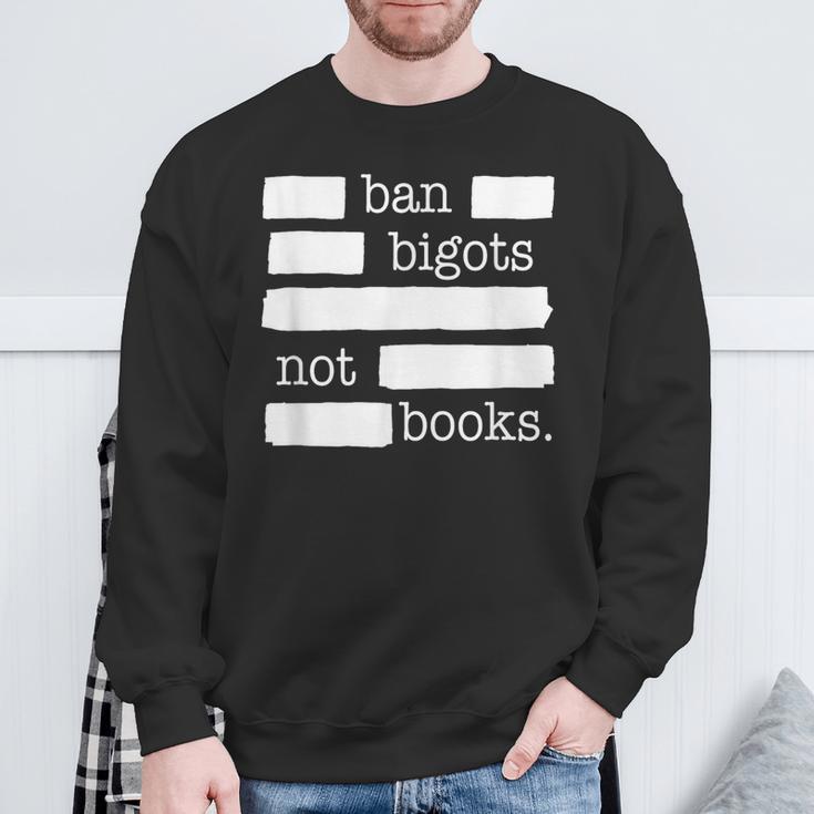 Ban Bigots Not Books Sweatshirt Gifts for Old Men