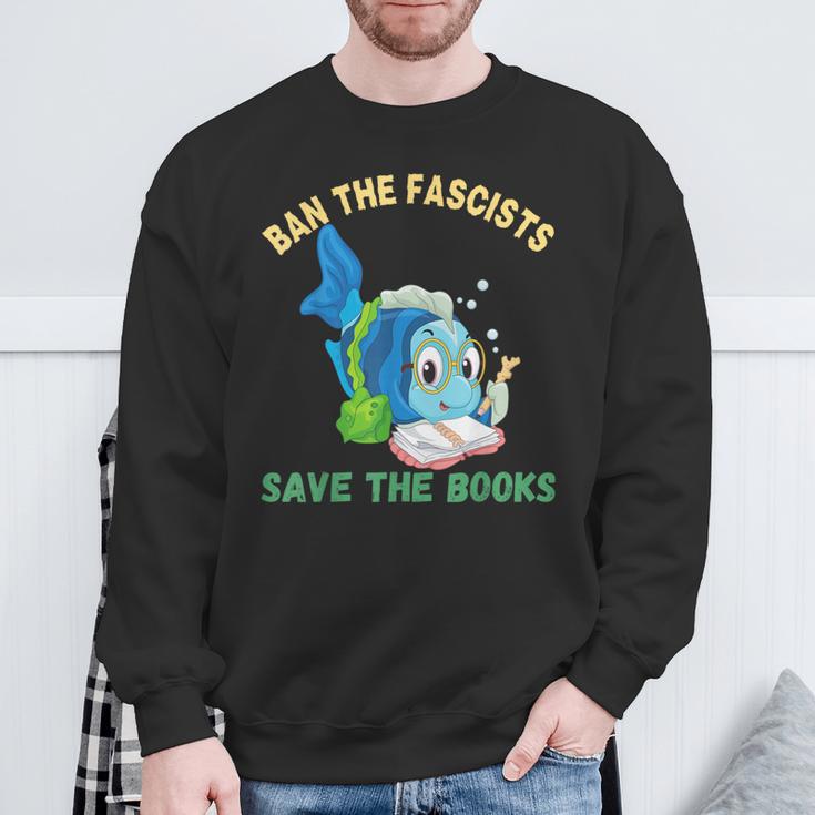 Ban The Fascists Save The Books Book Lover Worm Fish Sweatshirt Gifts for Old Men