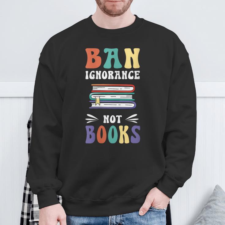 Ban Ignorance Not Books I Read Banned Books Sweatshirt Gifts for Old Men
