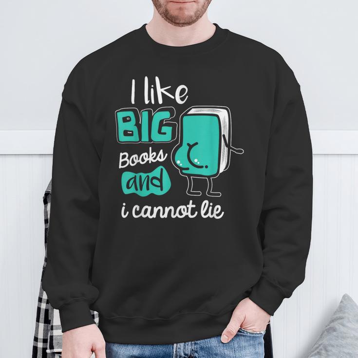I Like Big Books And I Cannot Lie Reading Books Sweatshirt Gifts for Old Men