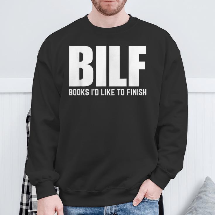 BILF Books I'd Like To Finish Humorous Book Lover Pun Sweatshirt Gifts for Old Men