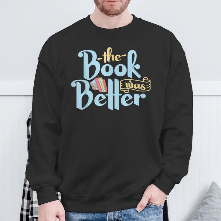 The Book Was Better Literature Reading Sweatshirt Gifts for Old Men The Book Was Better Literature Reading Sweatshirt Gifts for Old Men