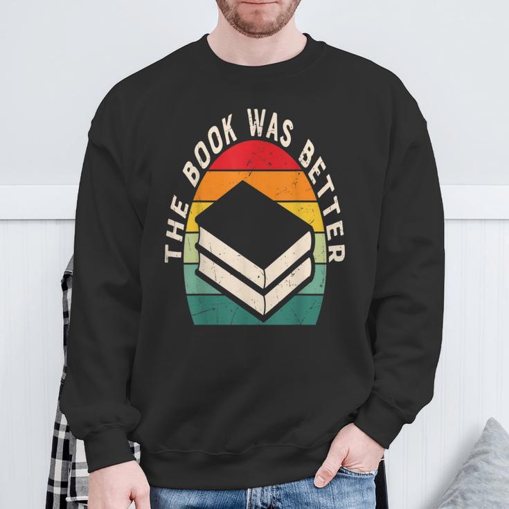 The Book Was Better Book Reading Sweatshirt Gifts for Old Men The Book Was Better Book Reading Sweatshirt Gifts for Old Men