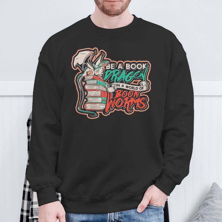 Be a Book Dragon In a World Of Bookworms Meme Of Dragons Sweatshirt Gifts for Old Men Be a Book Dragon In a World Of Bookworms Meme Of Dragons Sweatshirt Gifts for Old Men