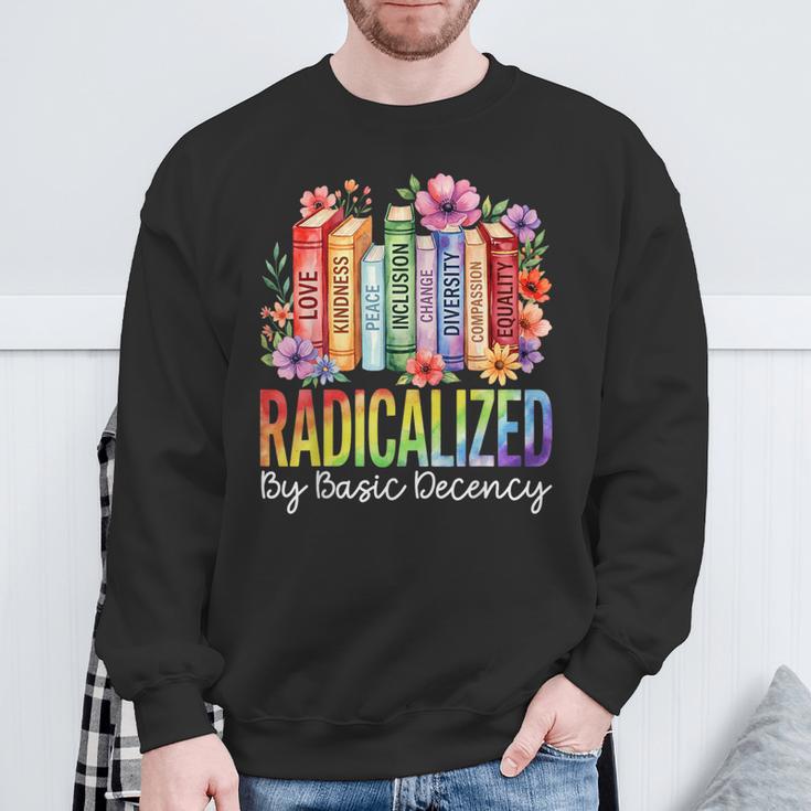 Book Flower Radicalized By Basic Decency Feminist LGBT Pride Sweatshirt Gifts for Old Men