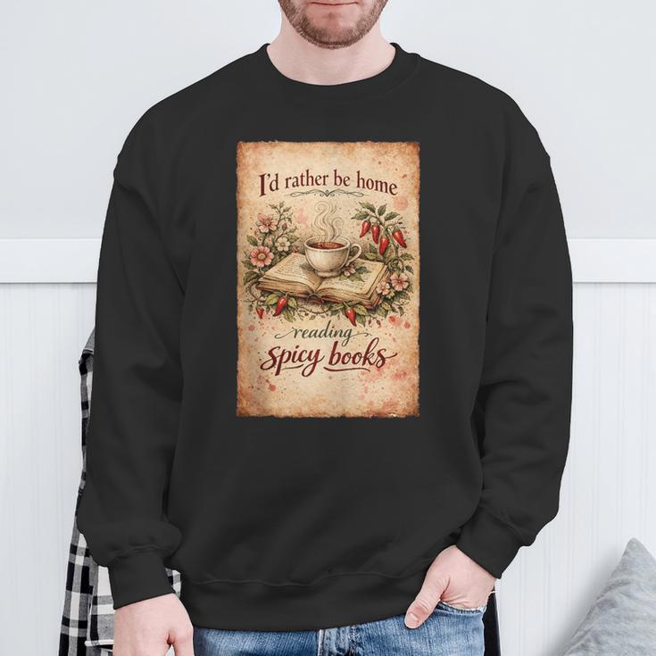 Book Lover Id Rather Be Home Reading Spicy Books Sweatshirt Gifts for Old Men