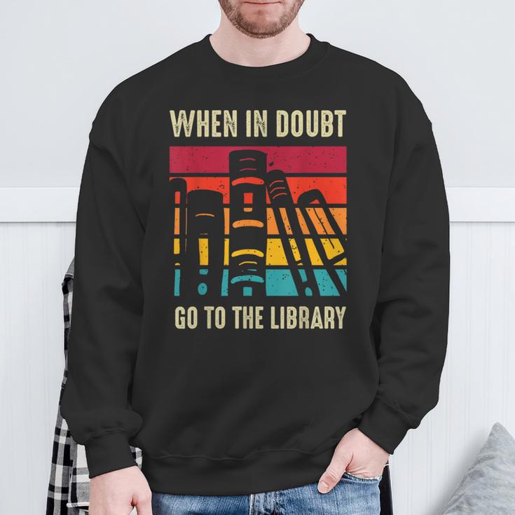 Book Lover When In Doubt Go To The Library Sweatshirt Gifts for Old Men