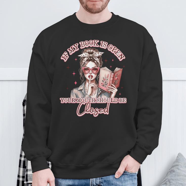 If My Book Is Open Your Mouth Be Closed Sweatshirt Gifts for Old Men