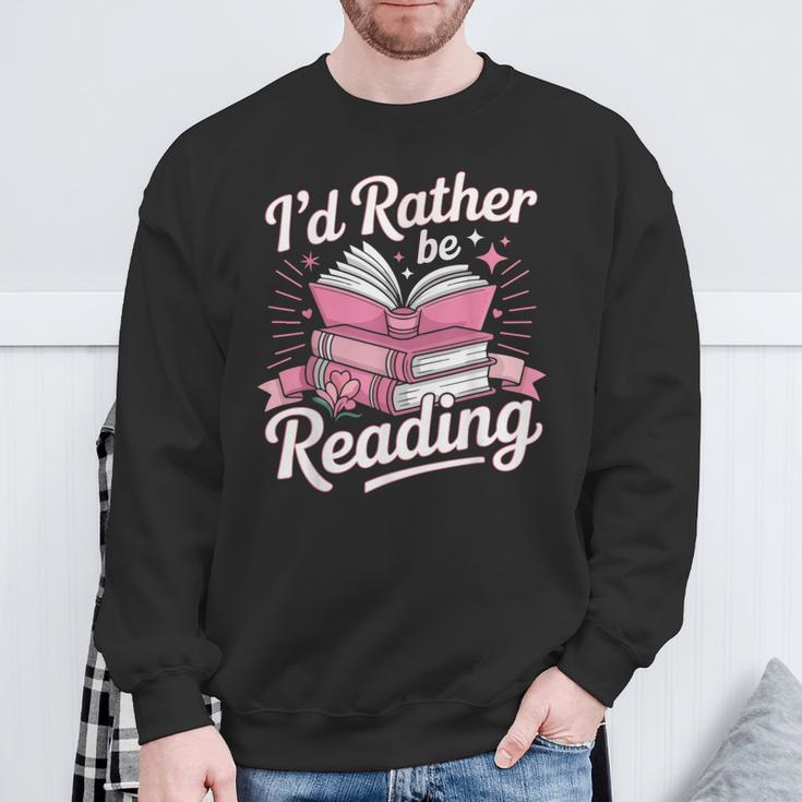 Book Reading I'd Rather Be Reading Sweatshirt Gifts for Old Men