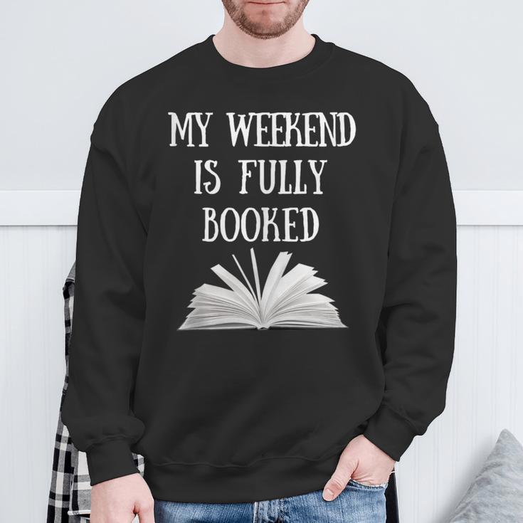 Book Reading Quote My Weekend Is Fully Booked Reader Sweatshirt Gifts for Old Men