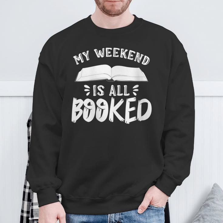 My Weekend Is All Booked Bookworm Book Nerd Reading Sweatshirt Gifts for Old Men My Weekend Is All Booked Bookworm Book Nerd Reading Sweatshirt Gifts for Old Men