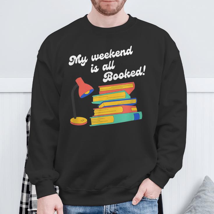 My Weekend Is All Booked For Reading Books Lover Sweatshirt Gifts for Old Men