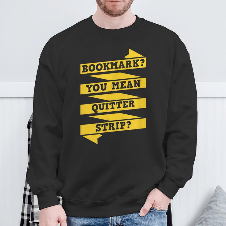 Bookmark You Mean Quitter Strip Literary Book Reading Sweatshirt Gifts for Old Men