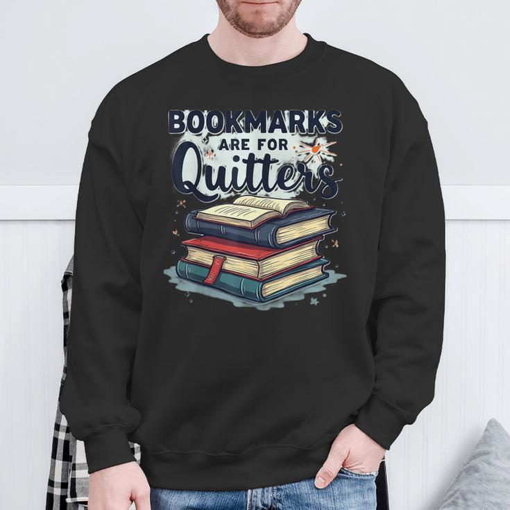 Bookmarks Are For Quitters Reading Quote Book Lover Sweatshirt Gifts for Old Men