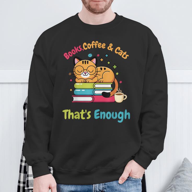 Books Coffee And Cats Thats Enough Cat Lover Sweatshirt Gifts for Old Men