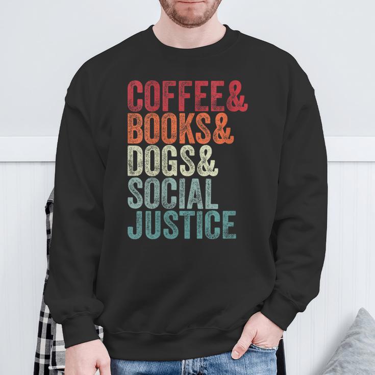 Books Coffee Dogs Social Justice For Men Women Sweatshirt Gifts for Old Men