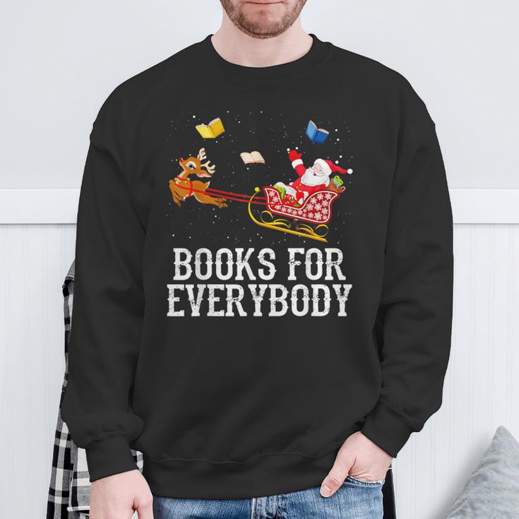 Books For Everybody Santa Christmas Book Lovers Book Readers Sweatshirt Gifts for Old Men