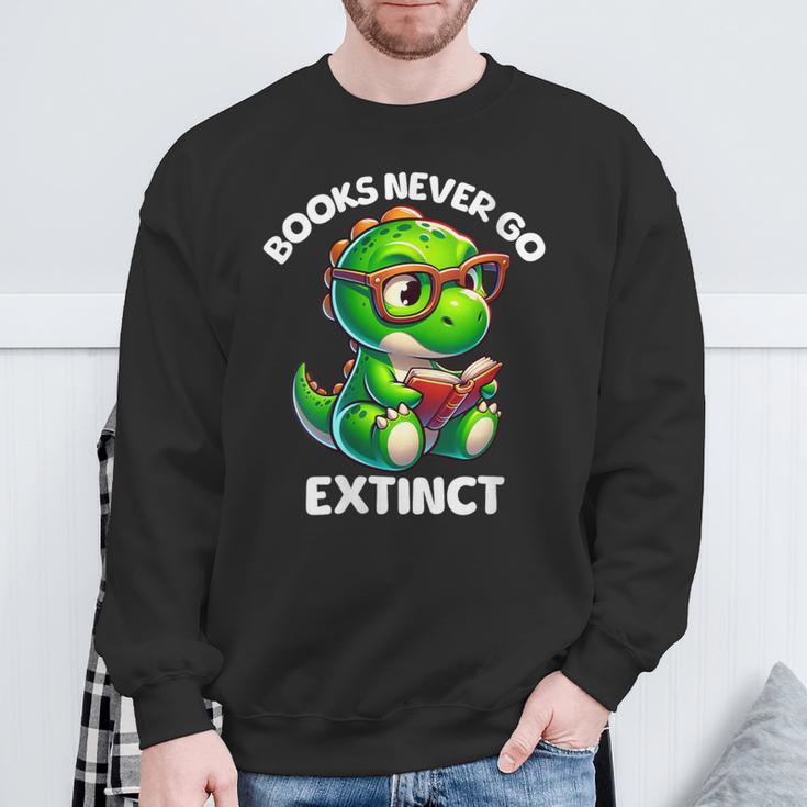 Books Never Go Extinct Reading Dinosaur Bookish Nerdy Sweatshirt Gifts for Old Men