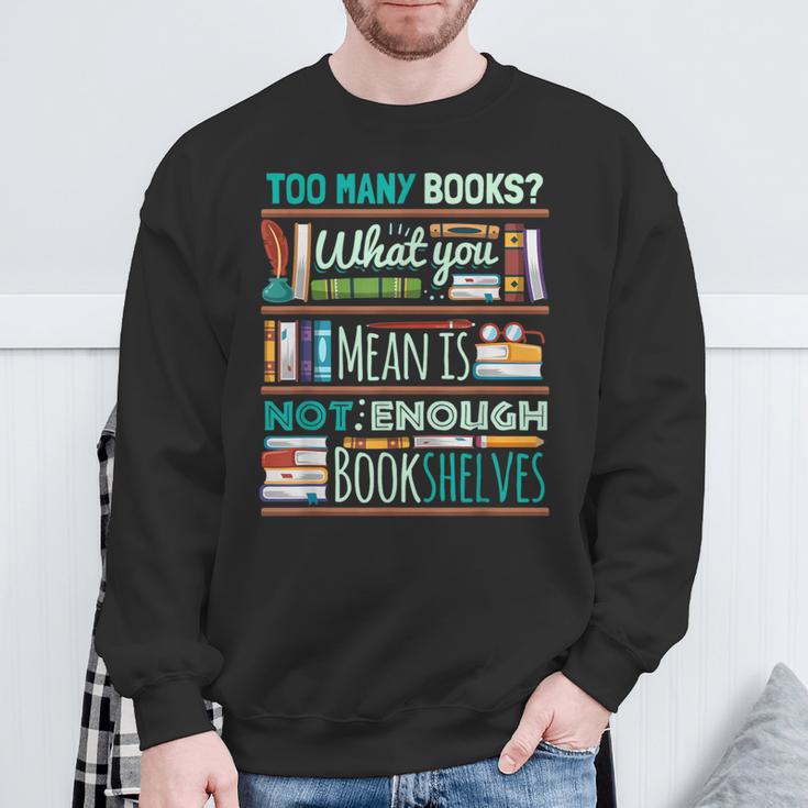Too Many Books Not Enough Shelves Book Club Sweatshirt Gifts for Old Men Too Many Books Not Enough Shelves Book Club Sweatshirt Gifts for Old Men