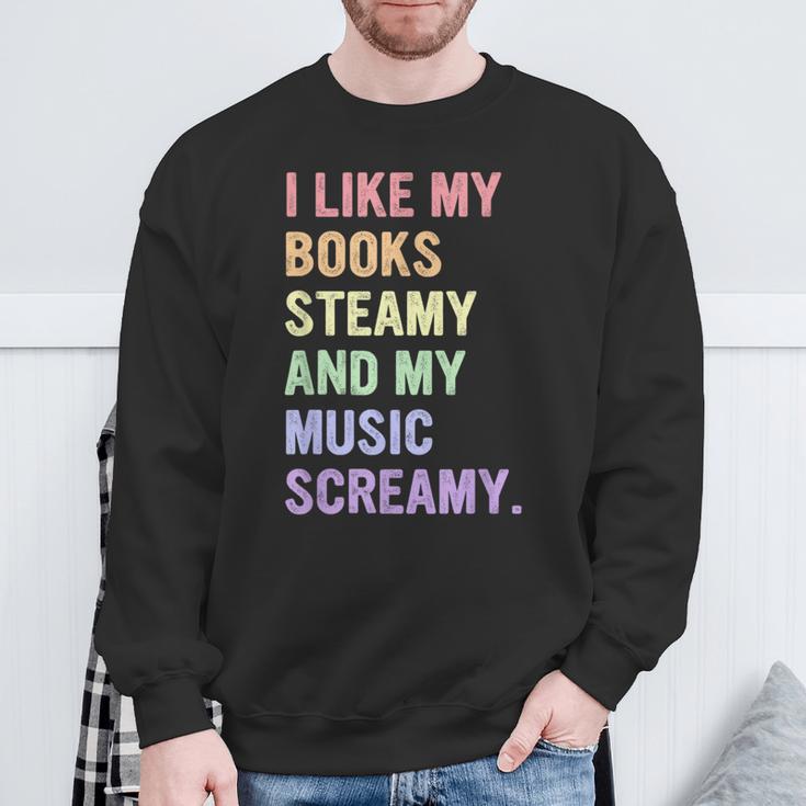 I Like My Books Steamy And My-Music Screamy Quote Sweatshirt Gifts for Old Men I Like My Books Steamy And My-Music Screamy Quote Sweatshirt Gifts for Old Men