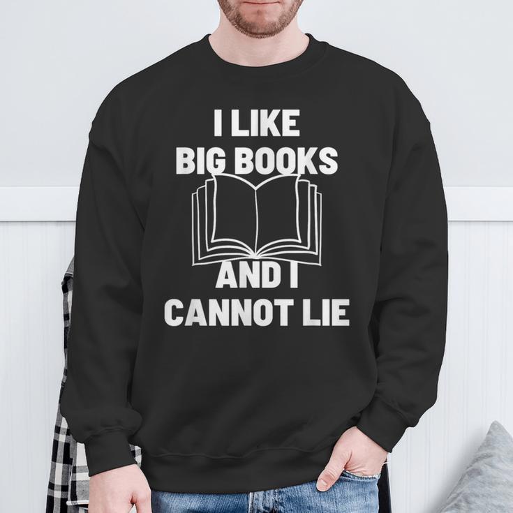 Bookworm Pun I Like Big Books And I Cannot Lie Reading Sweatshirt Gifts for Old Men