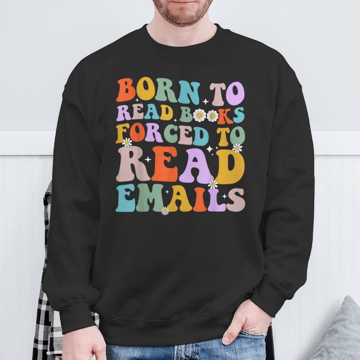 Born To Read Books Forced To Read Emails Reader Librarian Sweatshirt Gifts for Old Men