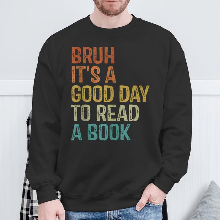Bruh Its A Good Day To Read A Book Cool Reading Teacher Boys Sweatshirt Gifts for Old Men