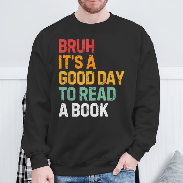 Bruh Its A Good Day To Read A Book Cool Reading Teacher Kids Sweatshirt Gifts for Old Men