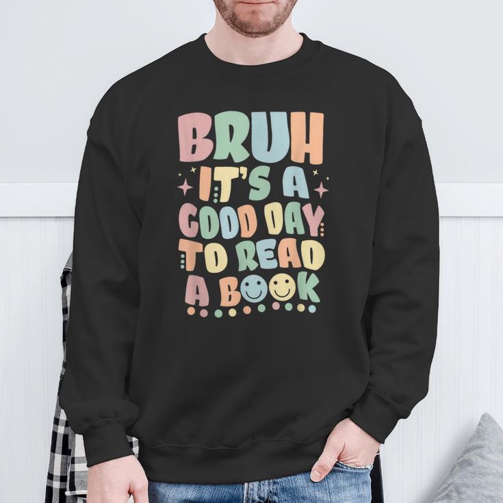 Bruh It's A Good-Day To Read A Book Reading Bookish Bookworm Sweatshirt Gifts for Old Men Bruh It's A Good-Day To Read A Book Reading Bookish Bookworm Sweatshirt Gifts for Old Men