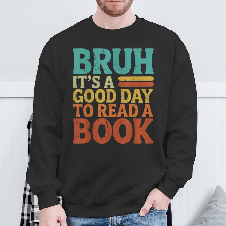 Bruh It’s A Good Day To Read A Book Retro Reading Sweatshirt Gifts for Old Men