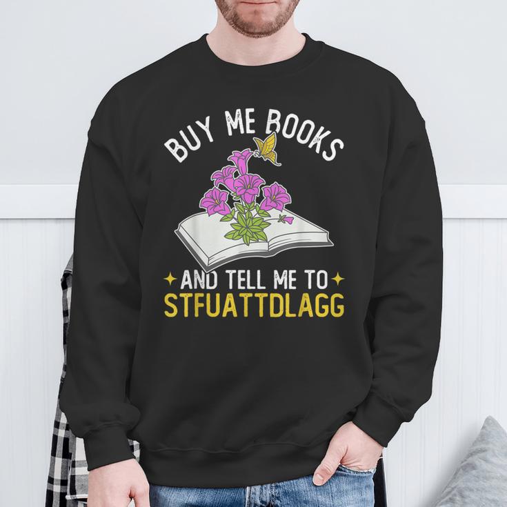 Buy Me Books And Tell Me To STFUATTDLAGG Book Lover Reader Sweatshirt Gifts for Old Men