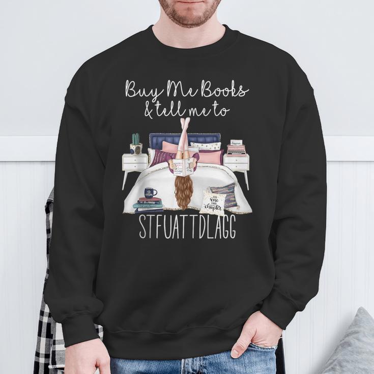 Buy Me Books And Tell Me To Stfuattdlagg Smutty Book Merch Sweatshirt Gifts for Old Men