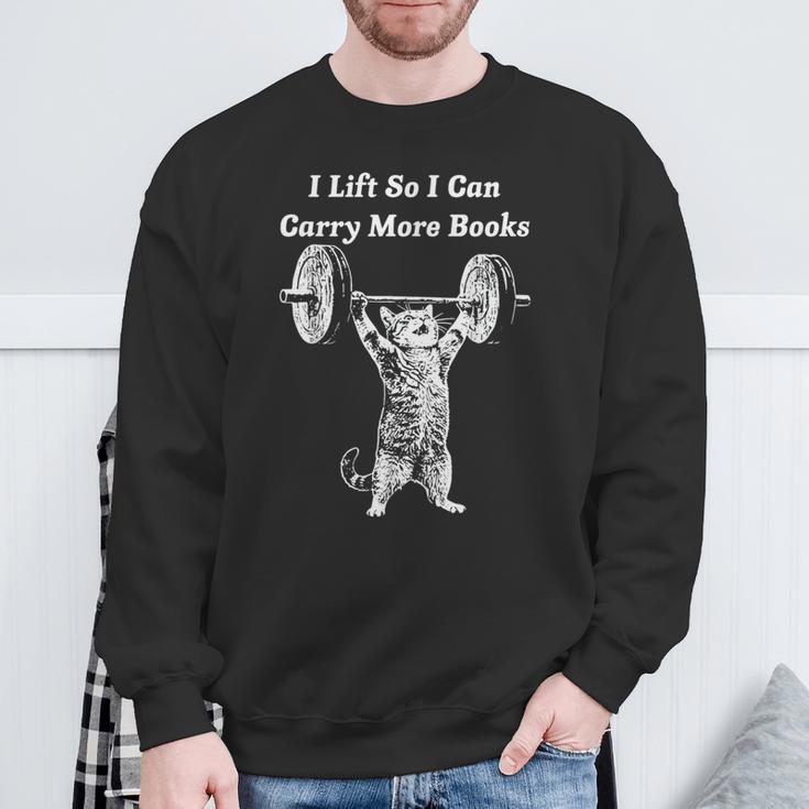 Cat I Lift So I Can Carry More Books Bookworm Gym Sweatshirt Gifts for Old Men Cat I Lift So I Can Carry More Books Bookworm Gym Sweatshirt Gifts for Old Men